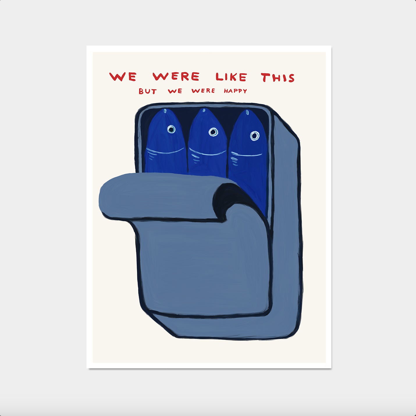 David Shrigley. We Were Like This But We Were Happy. Sardines Tin Art Print. Shrigley Sardines. Contemporary Kitchen Quote Wall Art