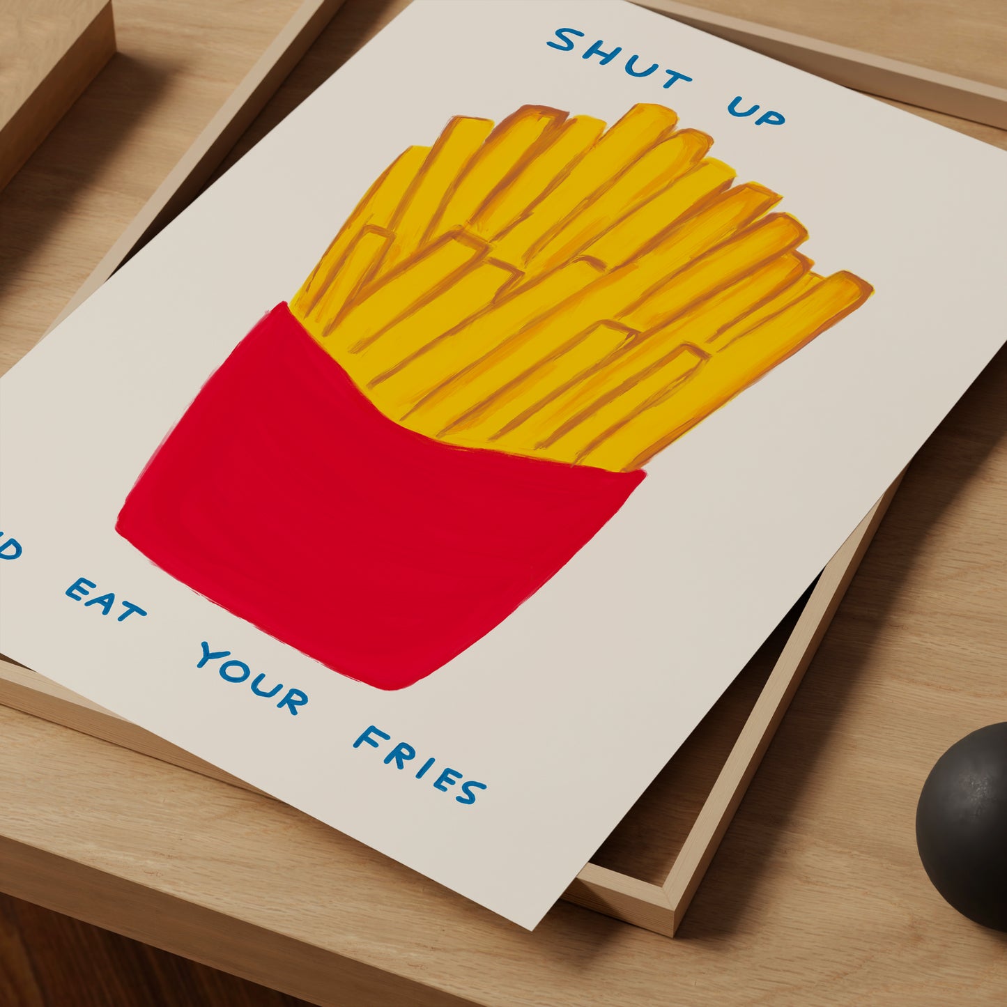 Shut Up And Eat Your Fries Poster. David Shrigley Print. Contemporary Art. Funny Quotes Wall Art. Shrigley Fries. Kitchen Wall Decor