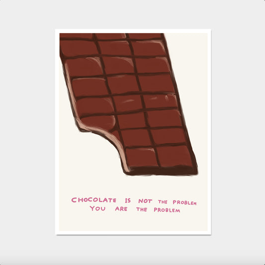 Chocolate Is Not The Problem - David Shrigley