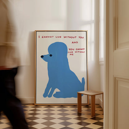 David Shrigley Poodle. I Cannot Live Without You Poster. David Shrigley Blue Poodle Print. Trending Dog Poster. Funky Living Room Wall Art