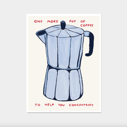 David Shrigley. One More Pot Of Coffee. Bialetti Poster. Contemporary Art. Kitchen Wall Art. Modern Coffee Poster Print. Funky Quote Poster.