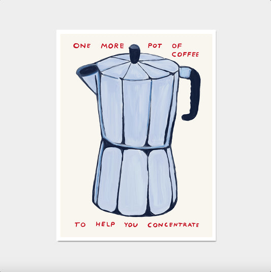 David Shrigley. One More Pot Of Coffee. Bialetti Poster. Contemporary Art. Kitchen Wall Art. Modern Coffee Poster Print. Funky Quote Poster.