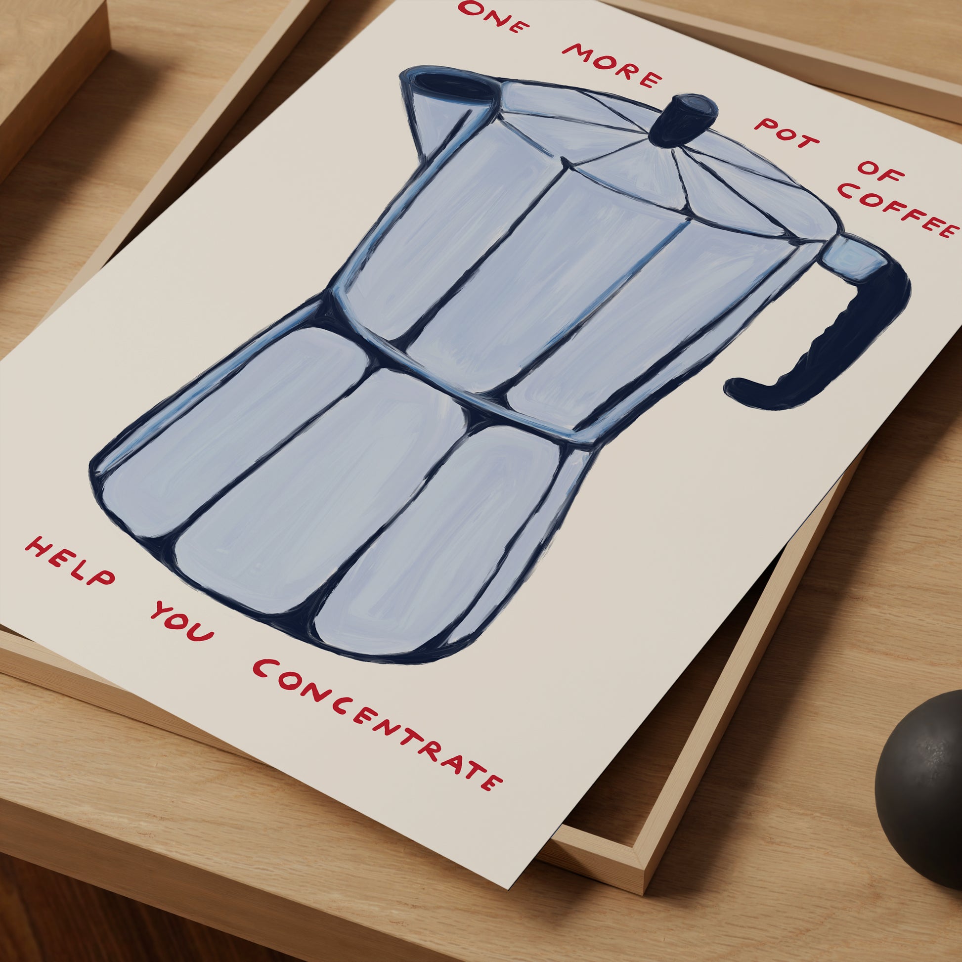 David Shrigley. One More Pot Of Coffee. Bialetti Poster. Contemporary Art. Kitchen Wall Art. Modern Coffee Poster Print. Funky Quote Poster.