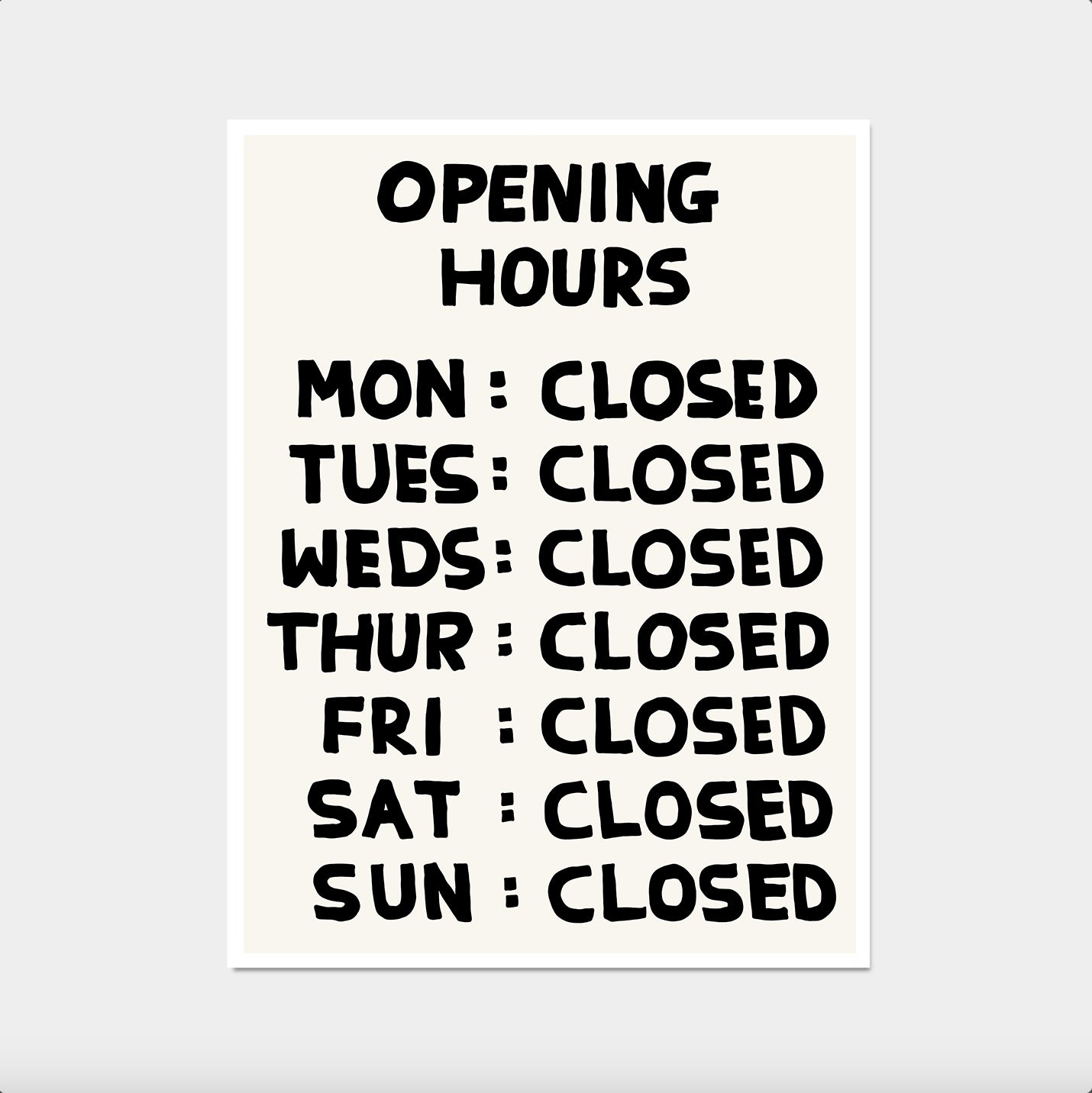 Opening Hours Poster. David Shrigley Print. Funny Quote Wall Art. Contemporary Room Wall Art. Art Gift. Funky Art Print. Shrigley Poster