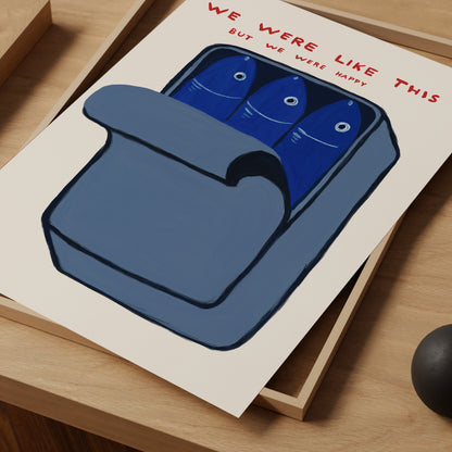 David Shrigley. We Were Like This But We Were Happy. Sardines Tin Art Print. Shrigley Sardines. Contemporary Kitchen Quote Wall Art