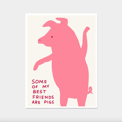 David Shrigley. Some of My Best Friends Are Pigs. Kitchen Funny Wall Art. Shrigley Pig. Funky Living Room Quote Wall Art. Trendy Wall Art