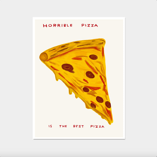 Horrible Pizza Is The Best Pizza - David Shrigley. David shrigley prints. David shrigley elephant. David srigley tomato print 