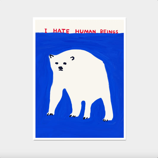 David Shrigley Print. I Hate Human Beings. Shrigley Polar Bear. Art Print. Contemporary Print. Funny Quotes Poster. Trending Wall Art