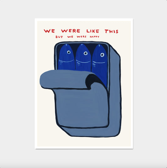David Shrigley. We Were Like This But We Were Happy. Sardines Tin Art Print. Shrigley Sardines. Contemporary Kitchen Quote Wall Art