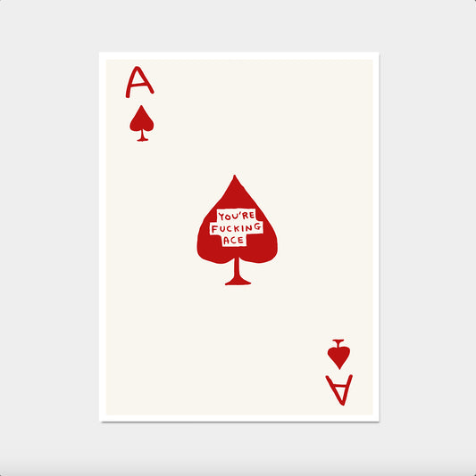 David Shrigley. You're Fucking Ace. Ace of Hearts Print. Contemporary Room Wall Art. Funny Quotes Wall Art. Motivational Inspirational Print