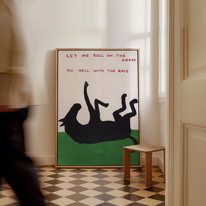 Let Me Roll On The Grass to Hell With The Race. David Shrigley Horse Print.