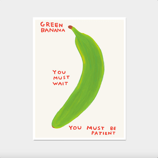 David Shrigley Print. Green Banana You Must Wait. Kitchen Wall Art. Banana Quote Wall Art. Contemporary Wall Art. Shrigley Banana Poster