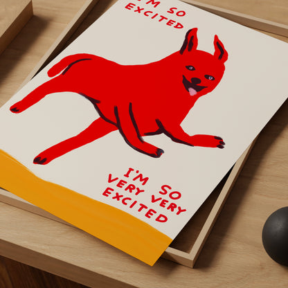 I'm So Excited I'm So Very Very Excited Poster. David Shrigley Happy Dog Poster Print. Funny Quote Wall Art. Contemporary Art. Funky Dog Art