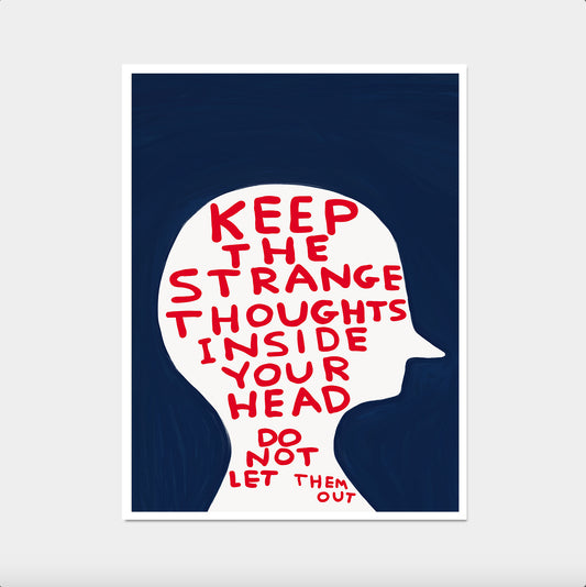 keep the strange thoughts inside your head David shrigley 