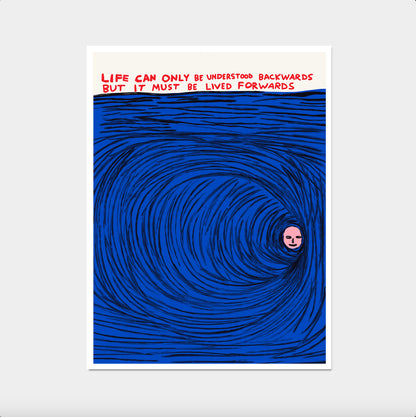 David Shrigley. Life Must Be Lived Forwards. Contemporary Art. Home Wall Decor. Funky Quote Wall Art. Shrigley Art. Kitchen Wall Decor