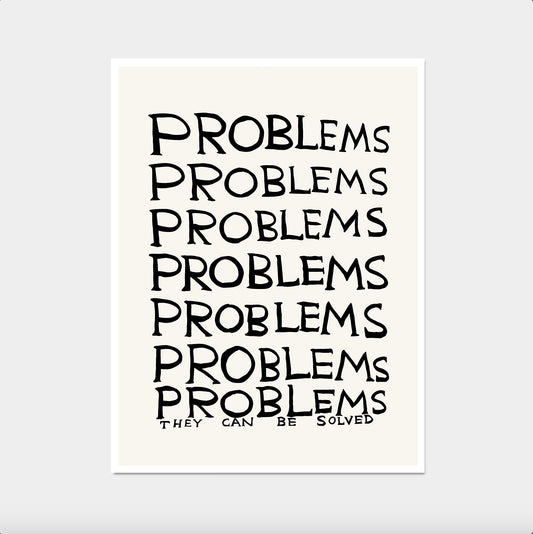 Problems They Can Be Solved - David Shrigley