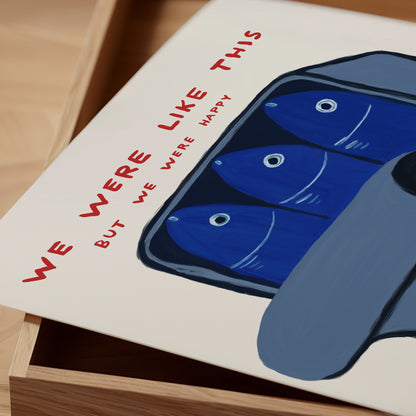 David Shrigley. We Were Like This But We Were Happy. Sardines Tin Art Print. Shrigley Sardines. Contemporary Kitchen Quote Wall Art