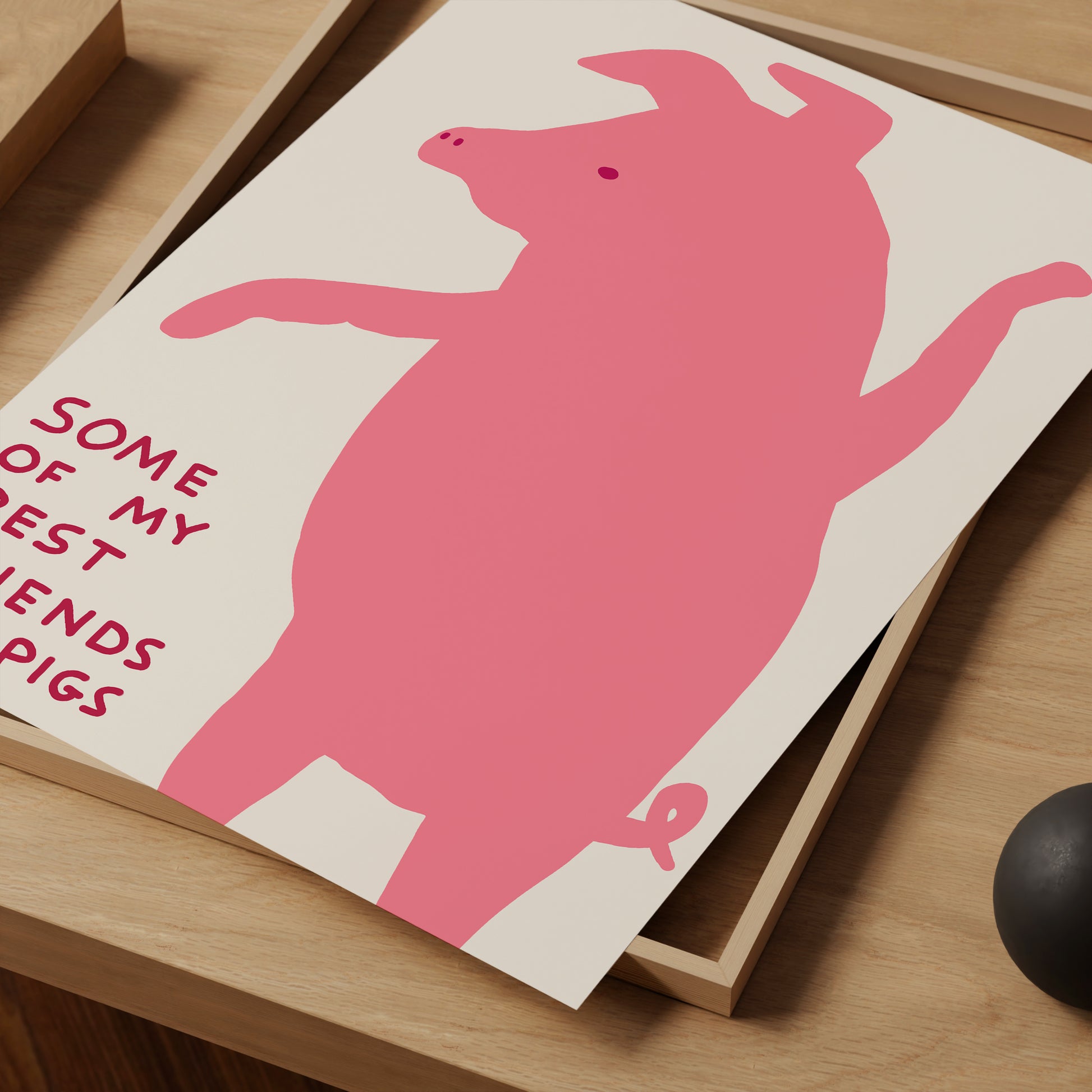 David Shrigley. Some of My Best Friends Are Pigs. Kitchen Funny Wall Art. Shrigley Pig. Funky Living Room Quote Wall Art. Trendy Wall Art