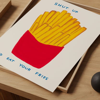Shut Up And Eat Your Fries Poster. David Shrigley Print. Contemporary Art. Funny Quotes Wall Art. Shrigley Fries. Kitchen Wall Decor