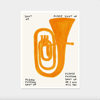 David Shrigley Print. Please Fucking Shut Up Poster. Funny Quote Wall Art. Shrigley Euphonium. Trending Poster. Funky Room Wall Art