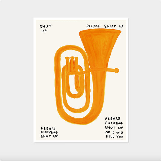 David Shrigley Print. Please Fucking Shut Up Poster. Funny Quote Wall Art. Shrigley Euphonium. Trending Poster. Funky Room Wall Art