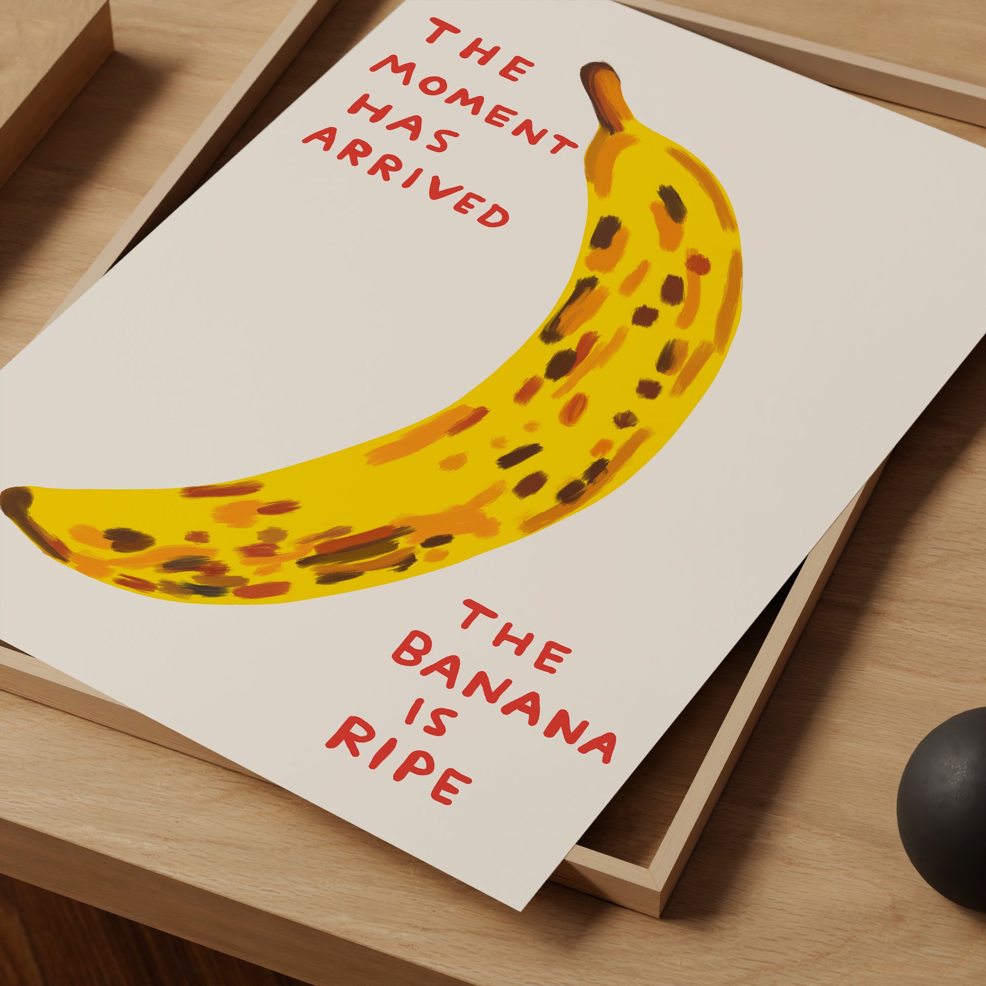 David Shrigley. The Moment Has Arrived. Funny Kitchen Wall Poster. Shrigley Banana. Trending Food Poster. Funky Dining Room Wall Art