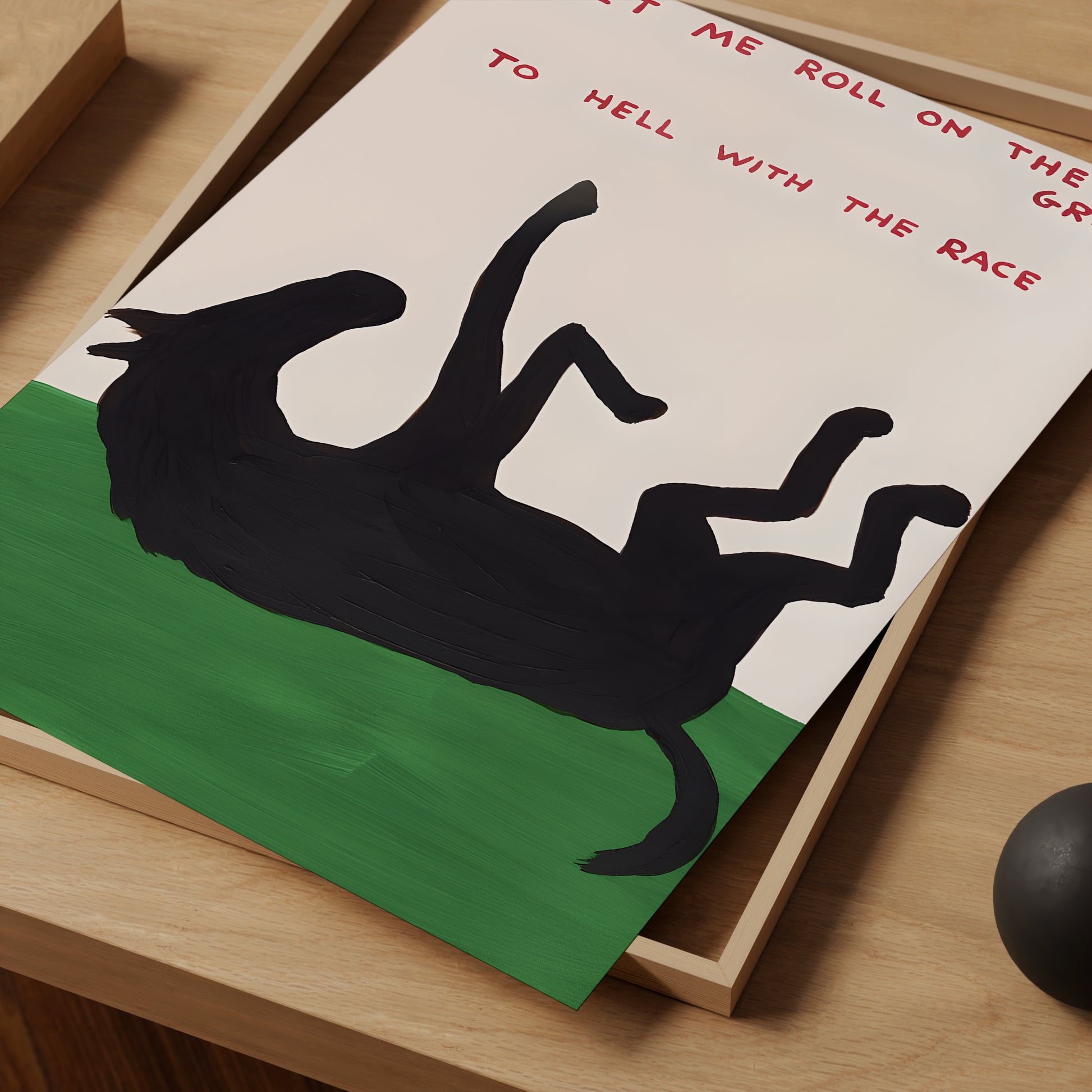  Let Me Roll On The Grass to Hell With The Race. David Shrigley Horse Print.